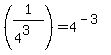 %281%2F%284%5E3%29%29+=+4%5E%28-3%29