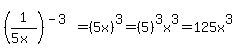 %281%2F%285x%29%29%5E%28-3%29=%285x%29%5E3=%285%29%5E3x%5E3=125x%5E3