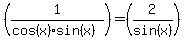 %281%2F%28cos%28x%29sin%28x%29%29%29=%282%2Fsin%28x%29%29