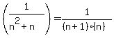 %281%2F%28n%5E2%2Bn%29%29=1%2F%28%28n%2B1%29%28n%29%29
