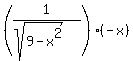 %281%2F%28sqrt%289-x%5E2%29%29%29%28-x%29