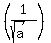%281%2F%28sqrt%28a%29%29%29