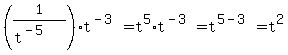 %281%2F%28t%5E%28-5%29%29%29%2At%5E%28-3%29=t%5E5%2At%5E%28-3%29=t%5E%285-3%29=t%5E2