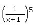 %281%2F%28x%2B1%29%29%5E5