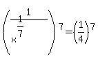 %281%2F%28x%5E%281%2F7%29%29%29%5E7=%281%2F4%29%5E7
