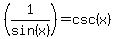 %281%2F+sin%28x%29%29=csc%28x%29