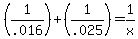 %281%2F.016%29+%2B+%281%2F.025%29+=+1%2Fx