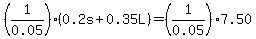 %281%2F0.05%29%280.2s%2B0.35L%29=%281%2F0.05%297.50