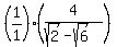 %281%2F1%29%284%2F%28sqrt%282%29-sqrt%286%29%29%29