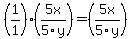 %281%2F1%29%285x%2F5y%29=%285x%2F5y%29