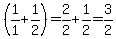 %281%2F1%2B1%2F2%29=2%2F2%2B1%2F2=3%2F2