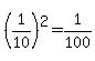 %281%2F10%29%5E2+=+1%2F100