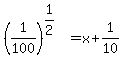 %281%2F100%29%5E%281%2F2%29+=+x%2B1%2F10