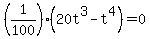 %281%2F100%29+%2820t%5E3+-+t%5E4%29=0