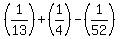 %281%2F13%29%2B%281%2F4%29-%281%2F52%29