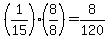 %281%2F15%29%288%2F8%29=8%2F120