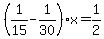 %281%2F15-1%2F30%29%2Ax=1%2F2