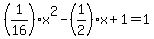 %281%2F16%29x%5E2-%281%2F2%29x%2B1+=+1