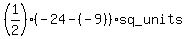 %281%2F2%29%28-24-%28-9%29%29sq_units