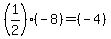 %281%2F2%29%28-8%29=%28-4%29