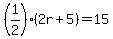 %281%2F2%29%282r%2B5%29=15
