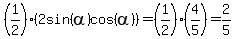%281%2F2%29%282sin%28alpha%29cos%28alpha%29%29=%281%2F2%29%284%2F5%29=2%2F5