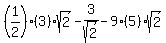 %281%2F2%29%283%29sqrt%282%29+-+3%2Fsqrt%282%29+-+9%285%29sqrt%282%29