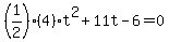 %281%2F2%29%284%29t%5E2%2B11t-6=0