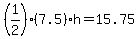 %281%2F2%29%287.5%29h+=+15.75