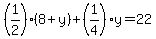 %281%2F2%29%288%2By%29+%2B%281%2F4%29y=22