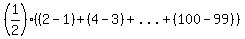 %281%2F2%29%2A%28%282-1%29%2B%284-3%29%2B%22...%22%2B%28100-99%29%29