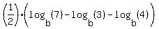 %281%2F2%29%2A%28+log%28b%2C%287%29%29+-+log%28b%2C%283%29%29+-+log%28b%2C%284%29%29%29