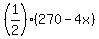 %281%2F2%29%2A%28270+-+4x%29