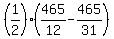 %281%2F2%29%2A%28465%2F12+-+465%2F31%29