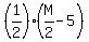 %281%2F2%29%2A%28M%2F2-5%29