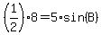 %281%2F2%29%2A8+=+5%2Asin%28B%29