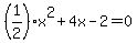 %281%2F2%29%2Ax%5E2+%2B+4x+-+2+=+0