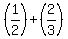 %281%2F2%29%2B%282%2F3%29