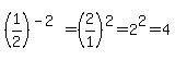 %281%2F2%29%5E%28-2%29=%282%2F1%29%5E2=2%5E2=4
