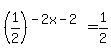 %281%2F2%29%5E%28-2x-2%29+=+1%2F2