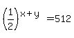 %281%2F2%29%5E%28x%2By%29=512
