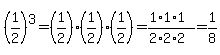 %281%2F2%29%5E3=%281%2F2%29%281%2F2%29%281%2F2%29=%281%2A1%2A1%29%2F%282%2A2%2A2%29=1%2F8
