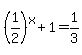 %281%2F2%29%5Ex%2B1=1%2F3