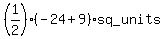 %281%2F2%29+%28+-24+%2B9%29+sq_units