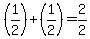 %281%2F2%29+%2B+%281%2F2%29+=+2%2F2