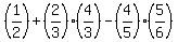 %281%2F2%29+%2B+%282%2F3%29%2A%284%2F3%29-+%284%2F5%29%285%2F6%29