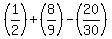 %281%2F2%29+%2B+%288%2F9%29-+%2820%2F30%29