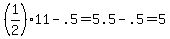 %281%2F2%2911+-+.5+=+5.5+-+.5+=+5