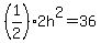 %281%2F2%292h%5E2=36