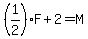 %281%2F2%29F%2B2=M